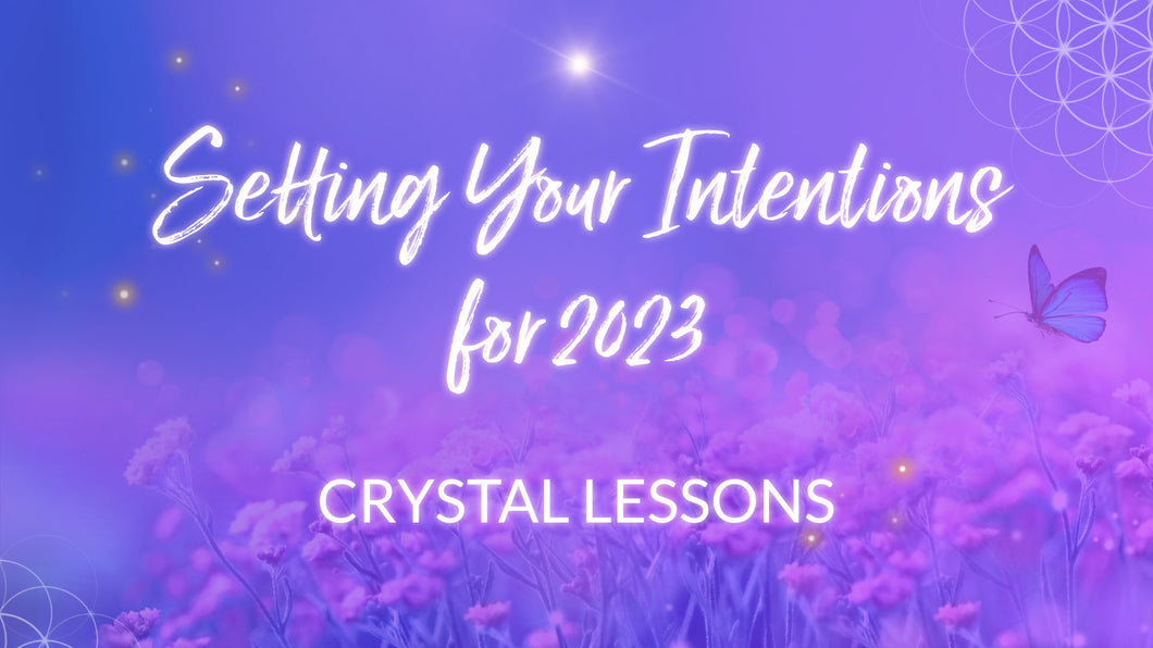 Setting Your Intentions for 2023 Crystal Lessons Upgrade